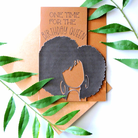 One Time For The Birthday Queen Birthday Card